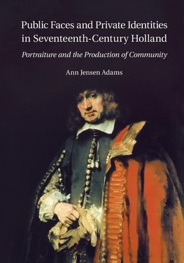 Adams, A: Public Faces and Private Identities in Seventeenth