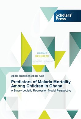 Predictors of Malaria Mortality Among Children In Ghana