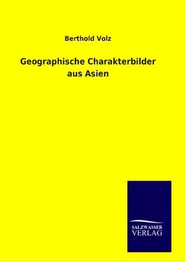 Geographische Charakterbilder aus Asien