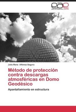 Método de protección contra descargas atmosféricas en Domo Geodésico