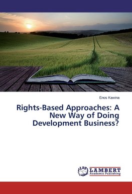 Rights-Based Approaches: A New Way of Doing Development Business?