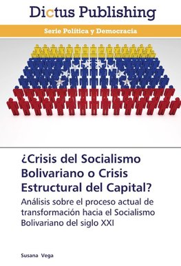 ¿Crisis del Socialismo Bolivariano o Crisis Estructural del Capital?