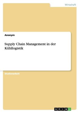 Supply Chain Management in der Kühllogistik