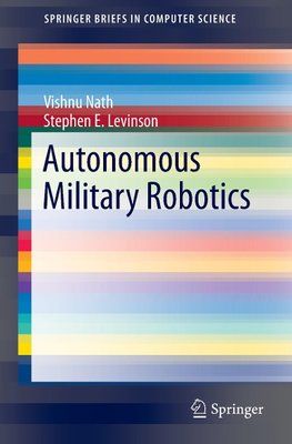 Autonomous Military Robotics