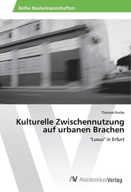 Kulturelle Zwischennutzung auf urbanen Brachen