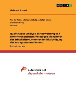 Quantitative Analyse der Bewertung von unternehmerischem Vermögen im Rahmen der Erbschaftsteuer unter Berücksichtigung des Ertragswertverfahrens