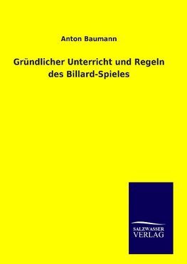 Gründlicher Unterricht und Regeln des Billard-Spieles