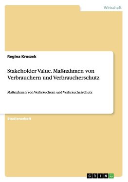 Stakeholder Value. Maßnahmen von Verbrauchern und Verbraucherschutz