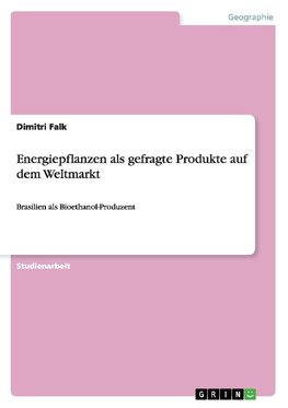 Energiepflanzen als gefragte Produkte auf dem Weltmarkt