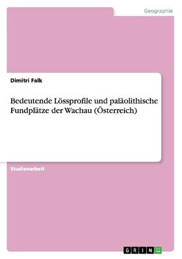 Bedeutende Lössprofile und paläolithische Fundplätze der Wachau (Österreich)