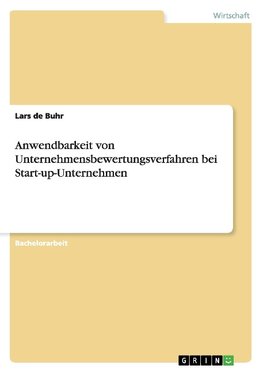 Anwendbarkeit von Unternehmensbewertungsverfahren bei Start-up-Unternehmen