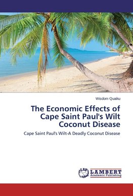 The Economic Effects of Cape Saint Paul's Wilt Coconut Disease