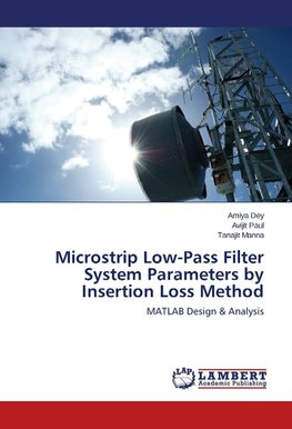 Microstrip Low-Pass Filter System Parameters by Insertion Loss Method