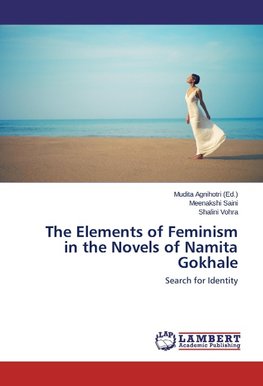 The Elements of Feminism in the Novels of Namita Gokhale