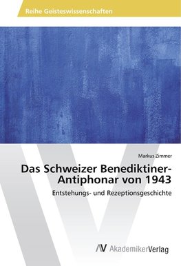 Das Schweizer Benediktiner-Antiphonar von 1943