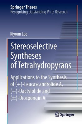 Stereoselective Syntheses of Tetrahydropyrans