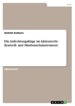 Die Anfechtungsklage im Aktienrecht - Kontroll- und Missbrauchsinstrument