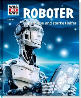 Roboter. Superhirne und starke Helfer