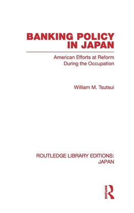 Tsutsui, W: Banking Policy in Japan