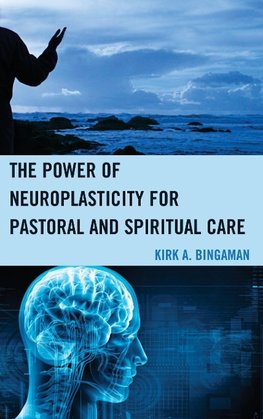 The Power of Neuroplasticity for Pastoral and Spiritual Care