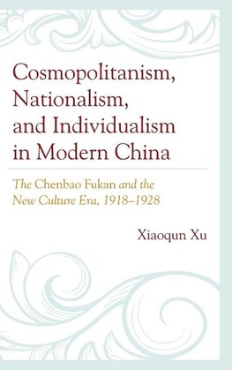 Cosmopolitanism, Nationalism, and Individualism in Modern China