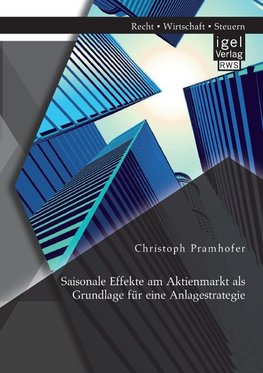 Saisonale Effekte am Aktienmarkt als Grundlage für eine Anlagestrategie