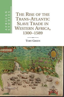 The Rise of the Trans-Atlantic Slave Trade in Western Africa, 1300 1589