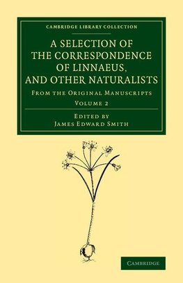 A Selection of the Correspondence of Linnaeus, and Other Naturalists