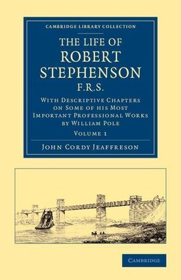 The Life of Robert Stephenson, F.R.S.