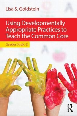 Goldstein, L: Using Developmentally Appropriate Practices to