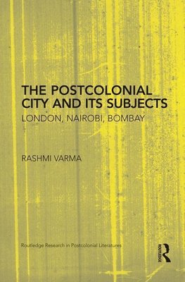 Varma, R: Postcolonial City and its Subjects