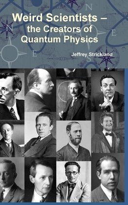 Weird Scientists - The Creators of Quantum Physics