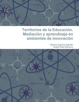 Territorios de La Educacion. Mediacion y Aprendizaje En Ambientes de Innovacion