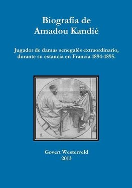 Biografia de Amadou Kandie, Jugador de Damas Senegales Extraordinario, Durante Su Estancia En Francia 1894-1895.