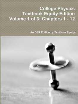 College Physics Textbook Equity Edition Volume 1 of 3