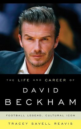 The Life and Career of David Beckham