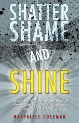 Shatter Shame and Shine