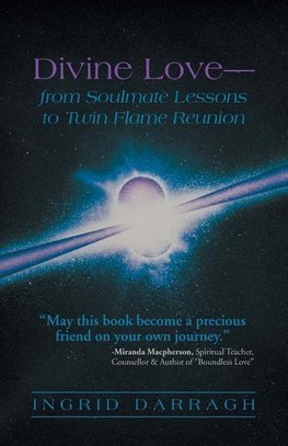 Divine Love-From Soul Mate Lessons to Twin Flame Reunion