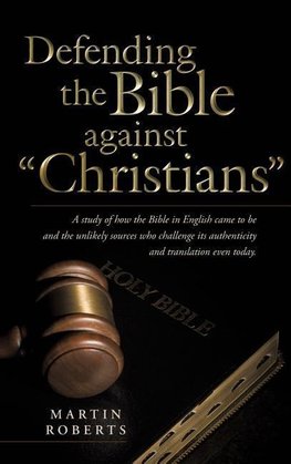 Defending the Bible Against Christians