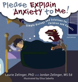 Please Explain Anxiety to Me! Simple Biology and Solutions for Children and Parents, 2nd Edition