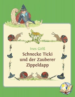 Schnecke Ticki und der Zauberer Zippeldapp