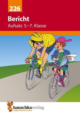 Bericht. Aufsatz 5.-7. Klasse