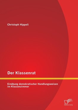 Der Klassenrat: Einübung demokratischer Handlungsweisen im Klassenzimmer