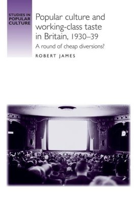 James, R: Popular culture and workingclass taste in Britain,