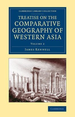 Treatise on the Comparative Geography of Western Asia - Volume             2