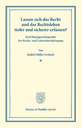 Lassen sich das Recht und das Rechtsleben tiefer und sicherer erfassen?