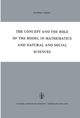 The Concept and the Role of the Model in Mathematics and Natural and Social Sciences