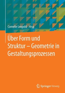 Über Form und Struktur - Geometrie in Gestaltungsprozessen