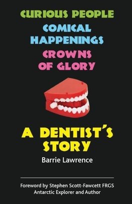 A Dentist's Story - Curious People, Comical Happenings, Crowns of Glory