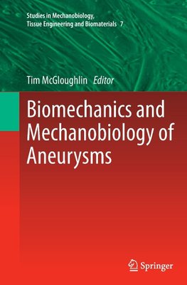 Biomechanics and Mechanobiology of Aneurysms